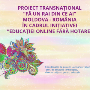 Proiect Transnațional „Fă un rai din ce ai”