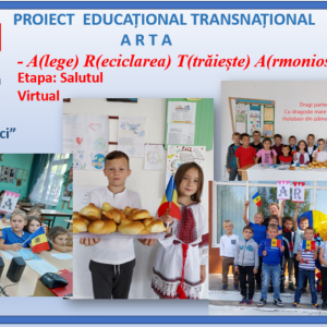 Evenimentul săptămânii. INIȚIEREA PROIECTULUI EDUCAȚIONAL TRANSNAȚIONAL ,,ARTA – A(lege) R(eciclarea) T(trăiește) A(rmonios) ”